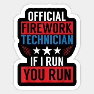 Official Fireworks Technician I Run You Run Fourth of July Sticker